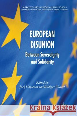 European Disunion: Between Sovereignty and Solidarity Hayward, J. 9781349349692 Palgrave Macmillan