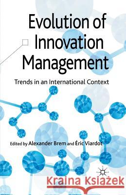 Evolution of Innovation Management: Trends in an International Context Brem, A. 9781349350193 Palgrave Macmillan