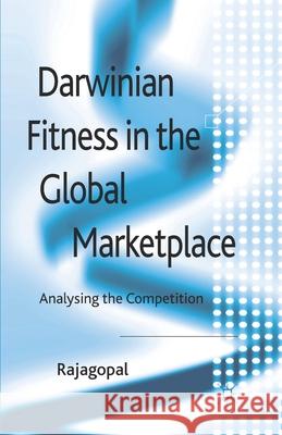 Darwinian Fitness in the Global Marketplace: Analysing the Competition Rajagopal, P. 9781349350216