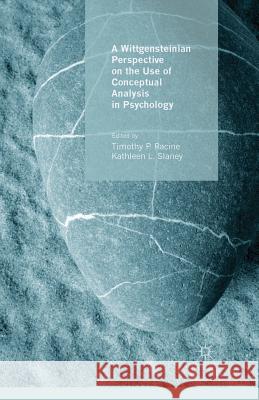 A Wittgensteinian Perspective on the Use of Conceptual Analysis in Psychology T. Racine K. Slaney  9781349350315 Palgrave Macmillan