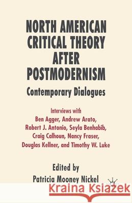 North American Critical Theory After Postmodernism: Contemporary Dialogues Nickel, P. 9781349350391 Palgrave Macmillan