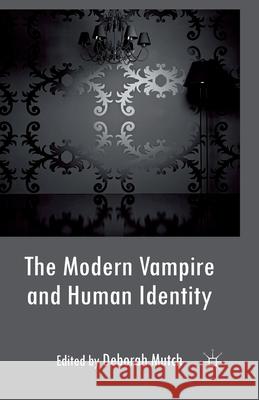 The Modern Vampire and Human Identity D. Mutch   9781349350698 Palgrave Macmillan