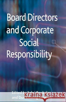 Board Directors and Corporate Social Responsibility S. Boubaker D. Nguyen (both of McGill University, Mo  9781349351091 Palgrave Macmillan