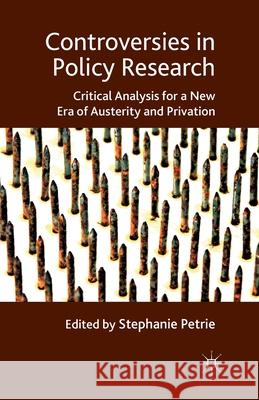 Controversies in Policy Research: Critical Analysis for a New Era of Austerity and Privation Petrie, S. 9781349351381 Palgrave Macmillan