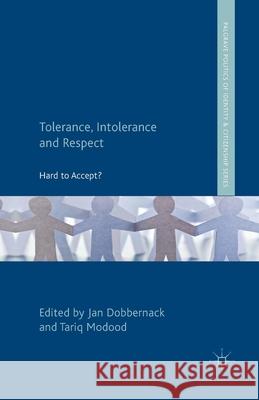 Tolerance, Intolerance and Respect: Hard to Accept? Dobbernack, J. 9781349351404 Palgrave Macmillan