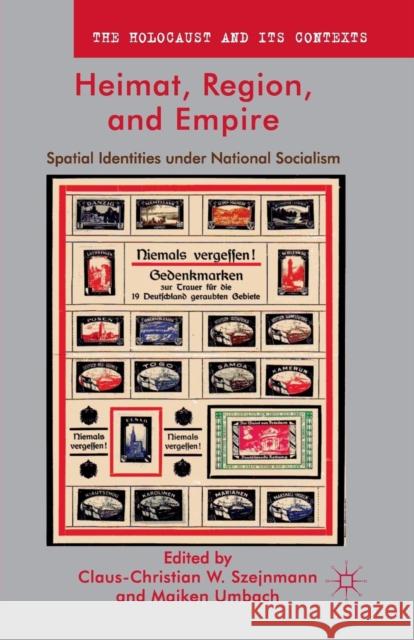 Heimat, Region, and Empire: Spatial Identities Under National Socialism Szejnmann, Claus-Christian W. 9781349351466 Palgrave Macmillan