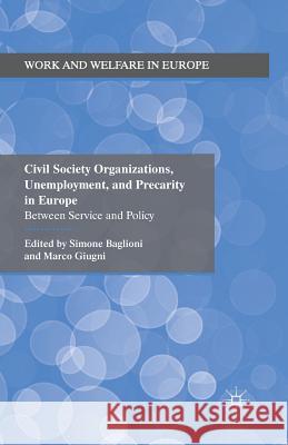 Civil Society Organizations, Unemployment, and Precarity in Europe: Between Service and Policy Baglioni, Simone 9781349351589