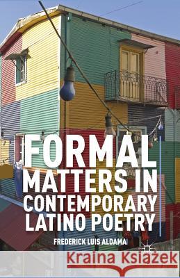 Formal Matters in Contemporary Latino Poetry Frederick Luis Aldama F. Aldama 9781349351664 Palgrave MacMillan