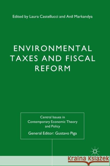 Environmental Taxes and Fiscal Reform L. Castellucci A. Markandya Gustavo Piga 9781349351930 Palgrave Macmillan