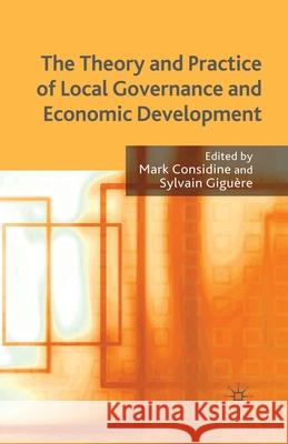 The Theory and Practice of Local Governance and Economic Development M. Considine S. Giguere  9781349352791 Palgrave Macmillan