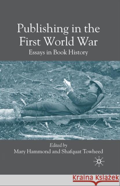 Publishing in the First World War: Essays in Book History Hammond, M. 9781349352876 Palgrave Macmillan