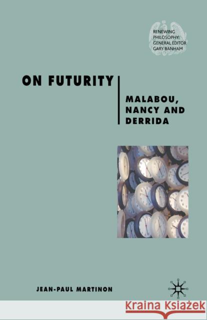 On Futurity: Malabou, Nancy and Derrida Martinon, J. 9781349353095 Palgrave Macmillan