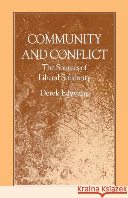 Community and Conflict: The Sources of Liberal Solidarity Edyvane, D. 9781349353125 Palgrave MacMillan