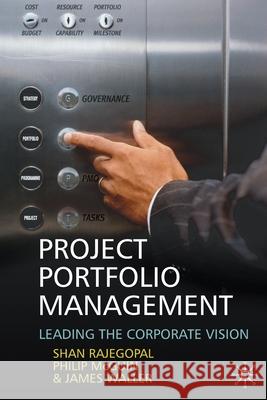 Project Portfolio Management: Leading the Corporate Vision Rajegopal, S. 9781349353446 Palgrave Macmillan