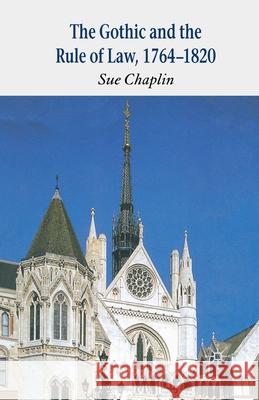 The Gothic and the Rule of the Law, 1764-1820 S Chaplin   9781349353569 Palgrave Macmillan