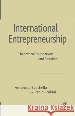 International Entrepreneurship: Theoretical Foundations and Practices Zucchella, A. 9781349353866 Palgrave MacMillan