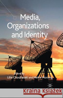 Media, Organizations and Identity L. Chouliaraki M. Morsing  9781349353903