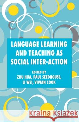 Language Learning and Teaching as Social Inter-Action Hua, Z. 9781349354788 Palgrave Macmillan