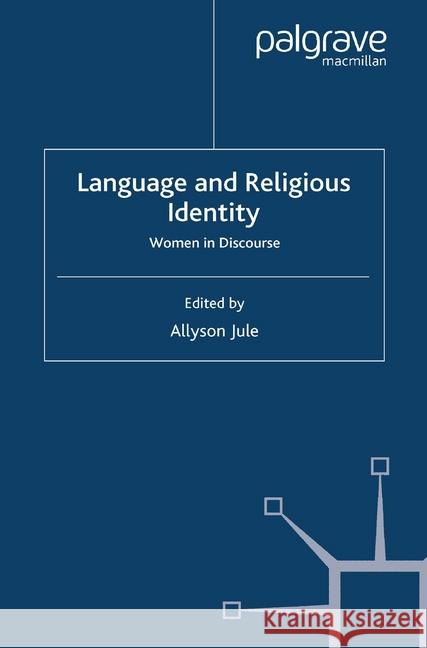 Language and Religious Identity: Women in Discourse Jule, Allyson 9781349355051