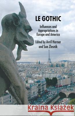 Le Gothic: Influences and Appropriations in Europe and America Horner, Avril 9781349355297 Palgrave Macmillan