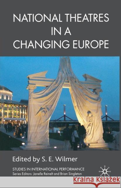 National Theatres in a Changing Europe S. Wilmer   9781349356102 Palgrave Macmillan