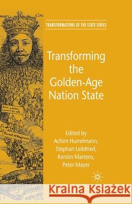 Transforming the Golden-Age Nation State A. Hurrelmann S. Leibfried K. Martens 9781349356492 Palgrave Macmillan