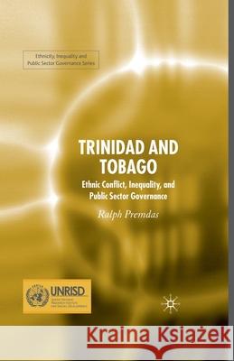 Trinidad and Tobago: Ethnic Conflict, Inequality and Public Sector Governance Premdas, Ralph 9781349356607 Palgrave Macmillan