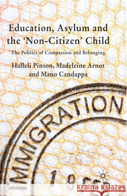 Education, Asylum and the 'non-Citizen' Child: The Politics of Compassion and Belonging Pinson, H. 9781349357147 Palgrave MacMillan