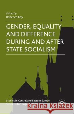 Gender, Equality and Difference During and After State Socialism Kay, R. 9781349357284 Palgrave Macmillan