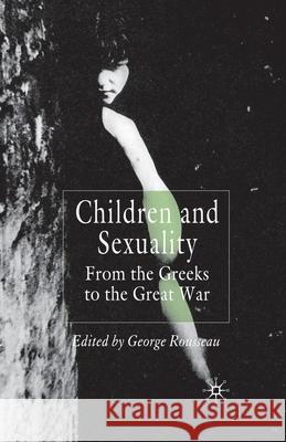 Children and Sexuality: From the Greeks to the Great War Rousseau, G. 9781349357444 Palgrave Macmillan