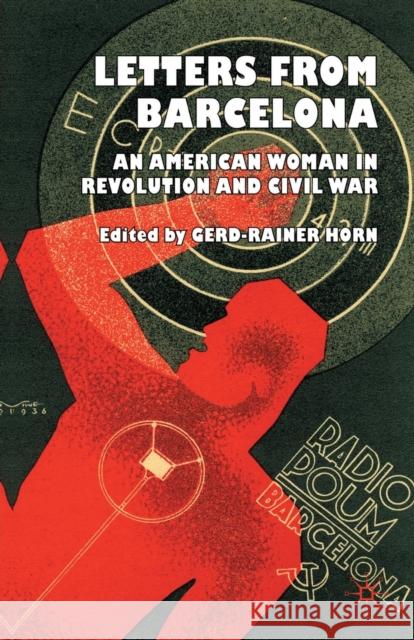 Letters from Barcelona: An American Woman in Revolution and Civil War Horn, G. 9781349358120 Palgrave Macmillan