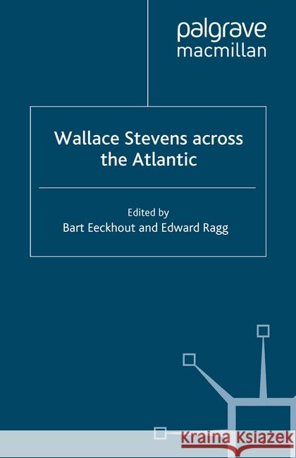 Wallace Stevens Across the Atlantic Eeckhout, B. 9781349358502 Palgrave Macmillan