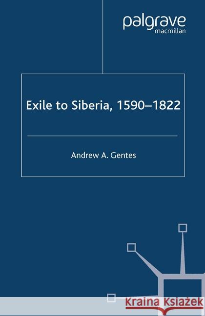 Exile to Siberia, 1590-1822 A. Gentes   9781349358694 Palgrave Macmillan