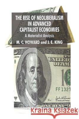 The Rise of Neoliberalism in Advanced Capitalist Economies: A Materialist Analysis Howard, M. 9781349358779 Palgrave Macmillan