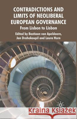 Contradictions and Limits of Neoliberal European Governance: From Lisbon to Lisbon Drahokoupil, J. 9781349358861 Palgrave Macmillan