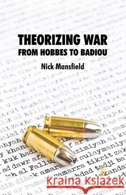Theorizing War: From Hobbes to Badiou Mansfield, N. 9781349359073 Palgrave Macmillan