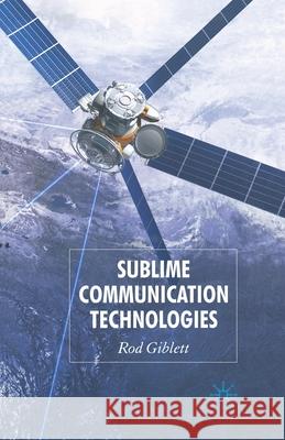 Sublime Communication Technologies R. Giblett   9781349359240 Palgrave Macmillan