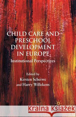 Child Care and Preschool Development in Europe: Institutional Perspectives Scheiwe, K. 9781349359264 Palgrave MacMillan