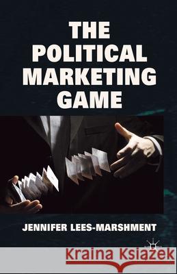 The Political Marketing Game J. Lees-Marshment   9781349359448 Palgrave Macmillan