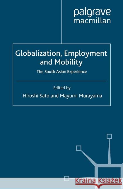 Globalisation and Employment in South Asia: The South Asian Experience Sato, H. 9781349359592 Palgrave Macmillan