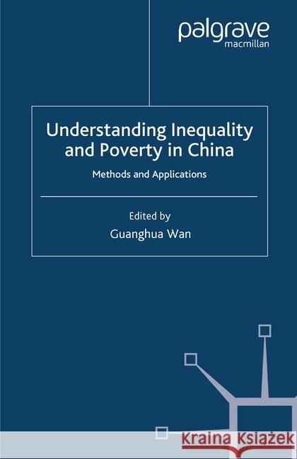 Understanding Inequality and Poverty in China: Methods and Applications Wan, G. 9781349359615 Palgrave Macmillan