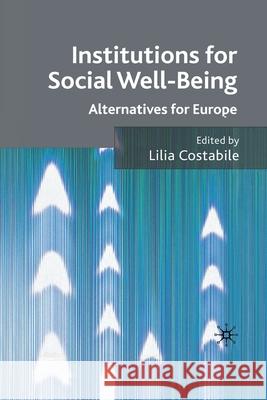 Institutions for Social Well Being: Alternatives for Europe Costabile, L. 9781349359653