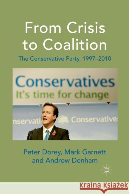 From Crisis to Coalition: The Conservative Party, 1997-2010 Dorey, P. 9781349359950 Palgrave Macmillan