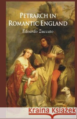 Petrarch in Romantic England E. Zuccato   9781349360161 Palgrave Macmillan