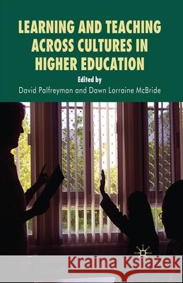 Learning and Teaching Across Cultures in Higher Education D. Palfreyman D. McBride  9781349360406