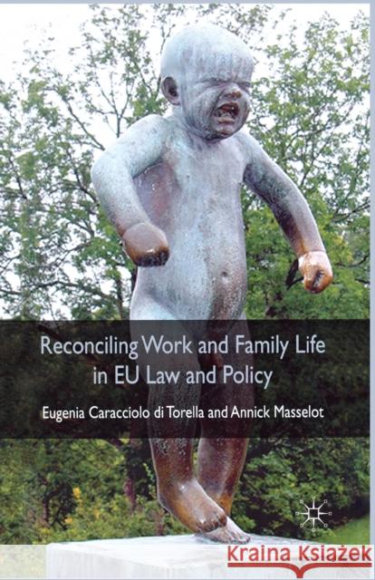 Reconciling Work and Family Life in EU Law and Policy A. Masselot Eugenia Caracciol 9781349360567 Palgrave MacMillan