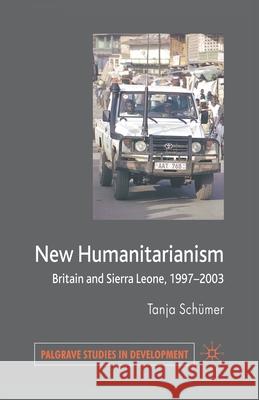 New Humanitarianism: Britain and Sierra Leone, 1997-2003 Schümer, T. 9781349360680 Palgrave Macmillan