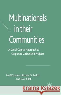 Multinationals in Their Communities: A Social Capital Approach to Corporate Citizenship Projects Jones, I. 9781349361076 Palgrave Macmillan