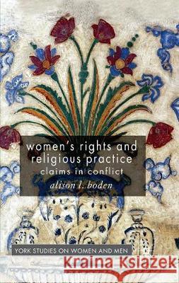 Women's Rights and Religious Practice: Claims in Conflict A. Boden 9781349362257 Palgrave MacMillan