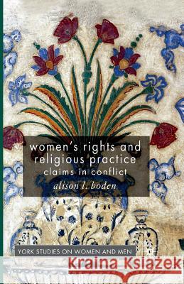 Women's Rights and Religious Practice: Claims in Conflict Boden, A. 9781349362264 Palgrave Macmillan